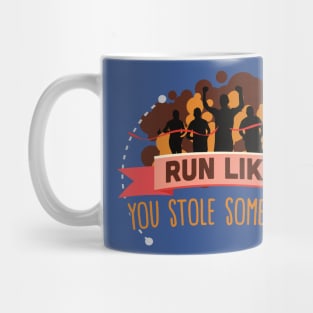 run like you stole something 3 Mug